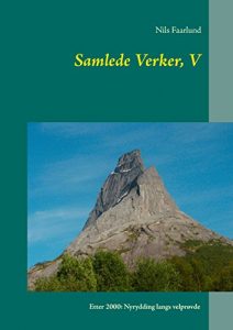 Descargar Samlede Verker, V: Etter 2000: Nyrydding langs velprøvde veger pdf, epub, ebook