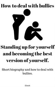 Descargar How to deal with bullies: Short biography and how to deal with bullies. (Dutch Edition) pdf, epub, ebook