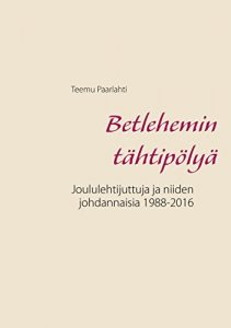Descargar Betlehemin tähtipölyä: Joululehtijuttuja ja niiden johdannaisia 1988-2016 pdf, epub, ebook