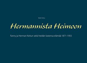 Descargar Hermannista Heimoon: Fanny ja Herman Keitun sekä heidän lastensa elämää 1871-1955 pdf, epub, ebook
