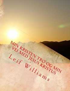 Descargar Min Kristen tro og min Vei med Jesus Kristus (Norwegian Edition) pdf, epub, ebook