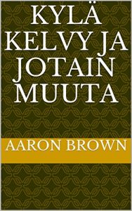 Descargar Kylä kelvy ja jotain muuta (Finnish Edition) pdf, epub, ebook