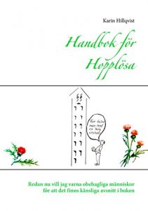 Descargar Handbok för Hopplösa: Redan nu vill jag varna obehagliga människor för att det finns känsliga avsnitt i boken pdf, epub, ebook