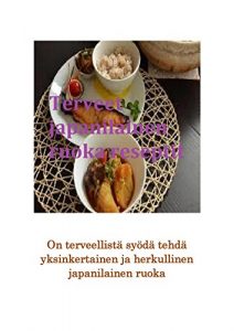 Descargar Terveet japanilainen ruoka reseptit: On terveellistä syödä tehdä yksinkertainen ja herkullinen japanilainen ruoka (Finnish Edition) pdf, epub, ebook