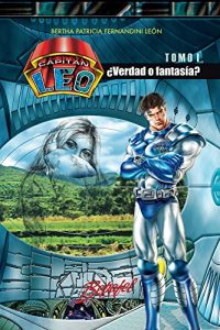 Descargar Capitán Leo- ¿Verdad o fantasía?: TOMO I (Capitán Leo Novela nº 1) pdf, epub, ebook