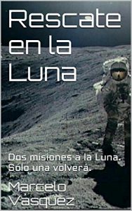 Descargar Rescate en la Luna: Dos misiones a la Luna. Sólo una volverá. pdf, epub, ebook