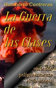 Descargar La Guerra de las Clases (viviendo peligrosamente en la utopía nº 1) pdf, epub, ebook