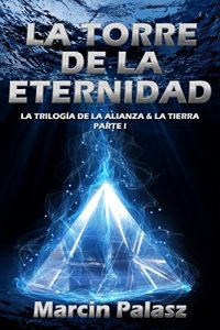 Descargar La Torre De La Eternidad (La Trilogia de la Alianza & La Tierra nº 1) pdf, epub, ebook