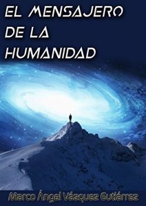 Descargar El Mensajero de la Humanidad: Cuento Corto pdf, epub, ebook