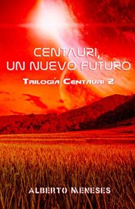 Descargar Centauri, un nuevo futuro (Trilogía Centauri nº 2) pdf, epub, ebook