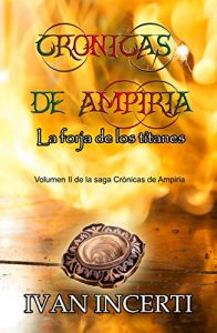Descargar Crónicas de Ampiria: La forja de los titanes pdf, epub, ebook