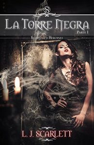 Descargar La Torre Negra – Parte I (Scarlett’s Heroines – Volumen 1) pdf, epub, ebook