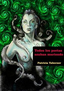 Descargar Todos los poetas acaban muriendo: Byron, Shelley, Polidori y el verano de 1816 pdf, epub, ebook