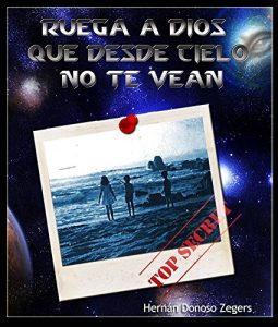 Descargar Ruega a Dios que Desde el Cielo no te Vean pdf, epub, ebook