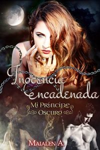 Descargar Inocencia Encadenada: Mi Príncipe Oscuro pdf, epub, ebook