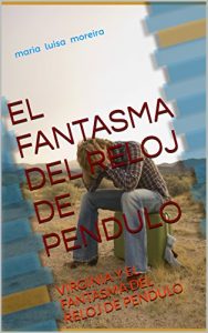 Descargar EL FANTASMA DEL RELOJ DE PENDULO: VIRGINIA Y EL FANTASMA DEL RELOJ DE PENDULO pdf, epub, ebook