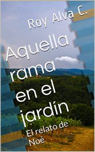 Descargar Aquella rama en el jardín: El relato de Noé pdf, epub, ebook
