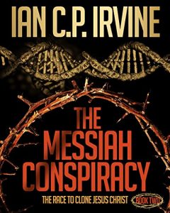 Descargar The Messiah Conspiracy – The Race To Clone Jesus Christ :  (BOOK TWO): Previously called “Crown of Thorns” (English Edition) pdf, epub, ebook