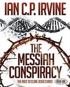 Descargar The Messiah Conspiracy – The Race To Clone Jesus Christ :  (Book One): A Gripping Top Ten Medical Suspense Thriller Conspiracy  (English Edition) pdf, epub, ebook