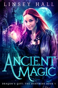 Descargar Ancient Magic (Dragon’s Gift: The Huntress Book 1) (English Edition) pdf, epub, ebook