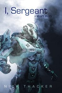 Descargar I, Sergeant: An Artificial Intelligence Techno Thriller Sci-Fi Short Story (English Edition) pdf, epub, ebook