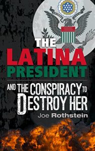 Descargar The Latina President: …And The Conspiracy to Destroy Her (English Edition) pdf, epub, ebook