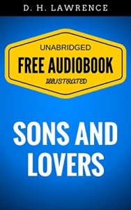 Descargar Sons and Lovers: By D. H. Lawrence – Illustrated (Free Audiobook + Unabridged + Original + E-Reader Friendly) (English Edition) pdf, epub, ebook