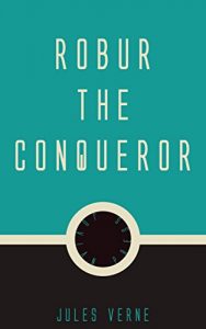 Descargar Robur the Conqueror (English Edition) pdf, epub, ebook