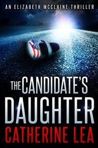 Descargar The Candidate’s Daughter (An Elizabeth McClaine Thriller Book 1) (English Edition) pdf, epub, ebook