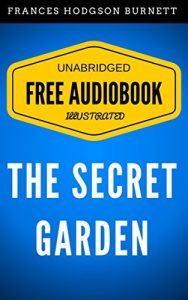 Descargar The Secret Garden: By Frances Hodgson Burnett – Illustrated (Free Audiobook + Unabridged + Original + E-Reader Friendly) (English Edition) pdf, epub, ebook