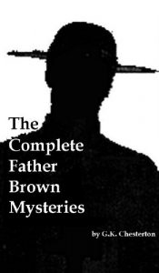 Descargar The Complete Father Brown Mysteries [Annotated, With Introduction, Rare Additional Material] (English Edition) pdf, epub, ebook