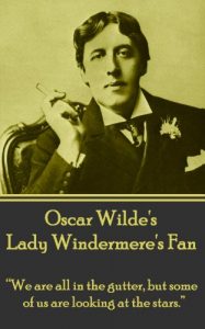 Descargar Lady Windemere’s Fan: “We are all in the gutter, but some of us are looking at the stars.”  pdf, epub, ebook