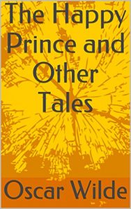 Descargar The Happy Prince and Other Tales (Illustrated) (English Edition) pdf, epub, ebook