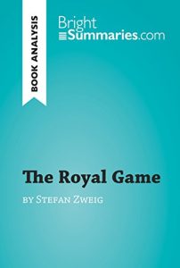 Descargar The Royal Game by Stefan Zweig (Book Analysis): Detailed Summary, Analysis and Reading Guide (BrightSummaries.com) (English Edition) pdf, epub, ebook