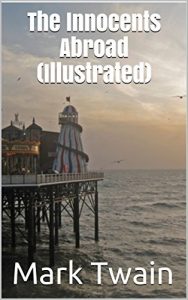Descargar The Innocents Abroad (Illustrated) (English Edition) pdf, epub, ebook