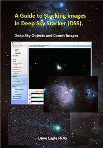 Descargar A Guide to Stacking Images in Deep Sky Stacker (DSS): Deep Sky Objects and Comet Images (English Edition) pdf, epub, ebook