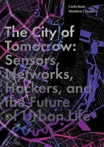 Descargar The City of Tomorrow: Sensors, Networks, Hackers, and the Future of Urban Life (The Future Series) pdf, epub, ebook