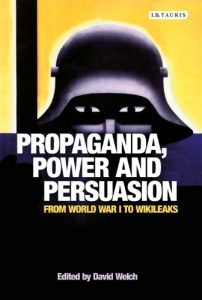 Descargar Propaganda, Power and Persuasion: From World War I to Wikileaks (International Library of Historical Studies) pdf, epub, ebook