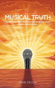 Descargar Musical Truth: Exposing the mind-control manipulations of the corporate music industry … and how to take back our power. (English Edition) pdf, epub, ebook