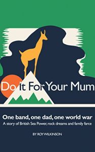 Descargar Do It For Your Mum: One band, one dad, one world war – a story of British Sea Power, rock dreams and family farce (English Edition) pdf, epub, ebook