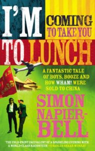 Descargar I’m Coming To Take You To Lunch: A fantastic tale of boys, booze and how Wham! were sold to China pdf, epub, ebook
