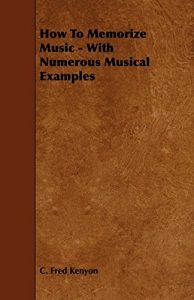 Descargar How To Memorize Music – With Numerous Musical Examples pdf, epub, ebook