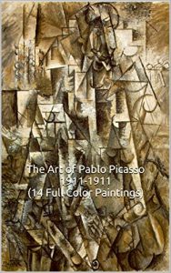 Descargar The Art of Pablo Picasso 1911-1911 (14 Full Color Paintings): (The Amazing World of Art) Picasso, Cubism (English Edition) pdf, epub, ebook