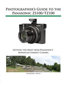 Descargar Photographer’s Guide to the Panasonic ZS100/TZ100 (English Edition) pdf, epub, ebook