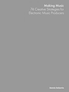 Descargar Making Music: 74 Creative Strategies for Electronic Music Producers (English Edition) pdf, epub, ebook