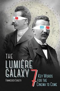 Descargar The Lumière Galaxy: Seven Key Words for the Cinema to Come (Film and Culture Series) pdf, epub, ebook