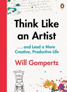 Descargar Think Like an Artist: . . . and Lead a More Creative, Productive Life pdf, epub, ebook