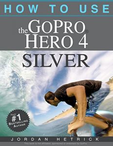 Descargar GoPro: How To Use The GoPro Hero 4 Silver (English Edition) pdf, epub, ebook