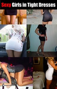 Descargar Girls: Sexy Girls in Tight Dresses (Girls in Tight Dresses, Sexy Girls, Girls in Yoga Pants, Girls Photobook) (English Edition) pdf, epub, ebook