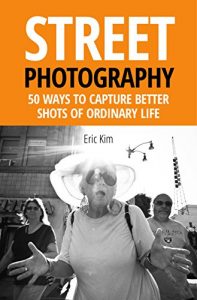 Descargar Street Photography: 50 Ways to Capture Better Shots of Ordinary Life (English Edition) pdf, epub, ebook